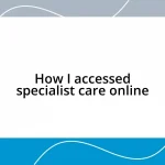 How I accessed specialist care online