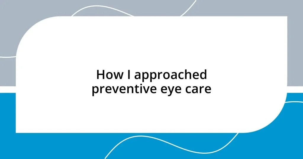 How I approached preventive eye care