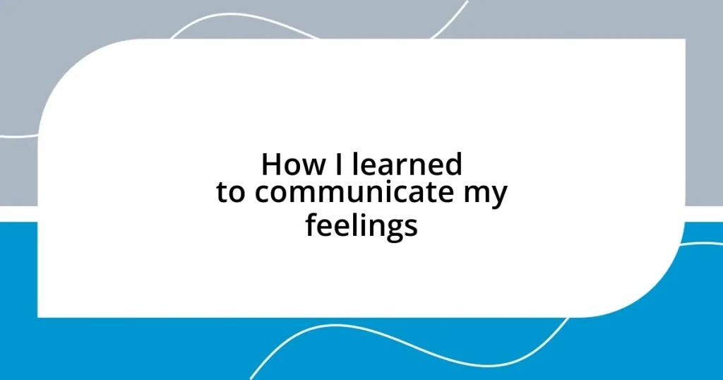 How I learned to communicate my feelings