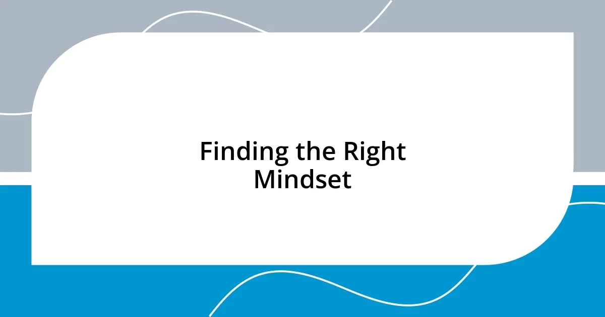 Finding the Right Mindset