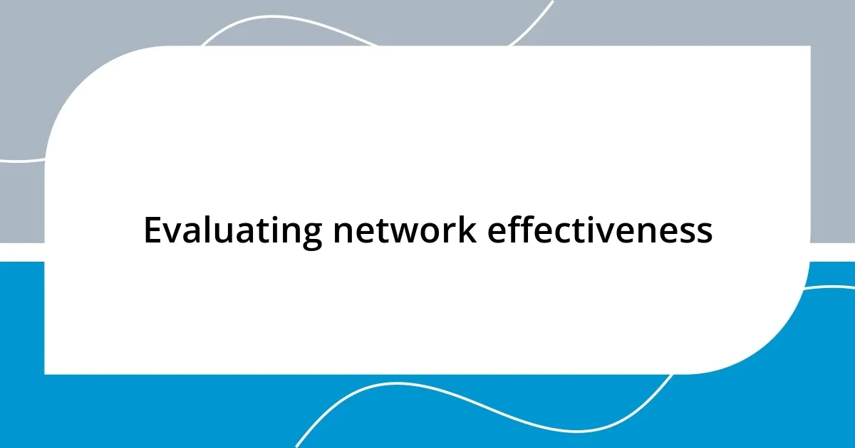 Evaluating network effectiveness