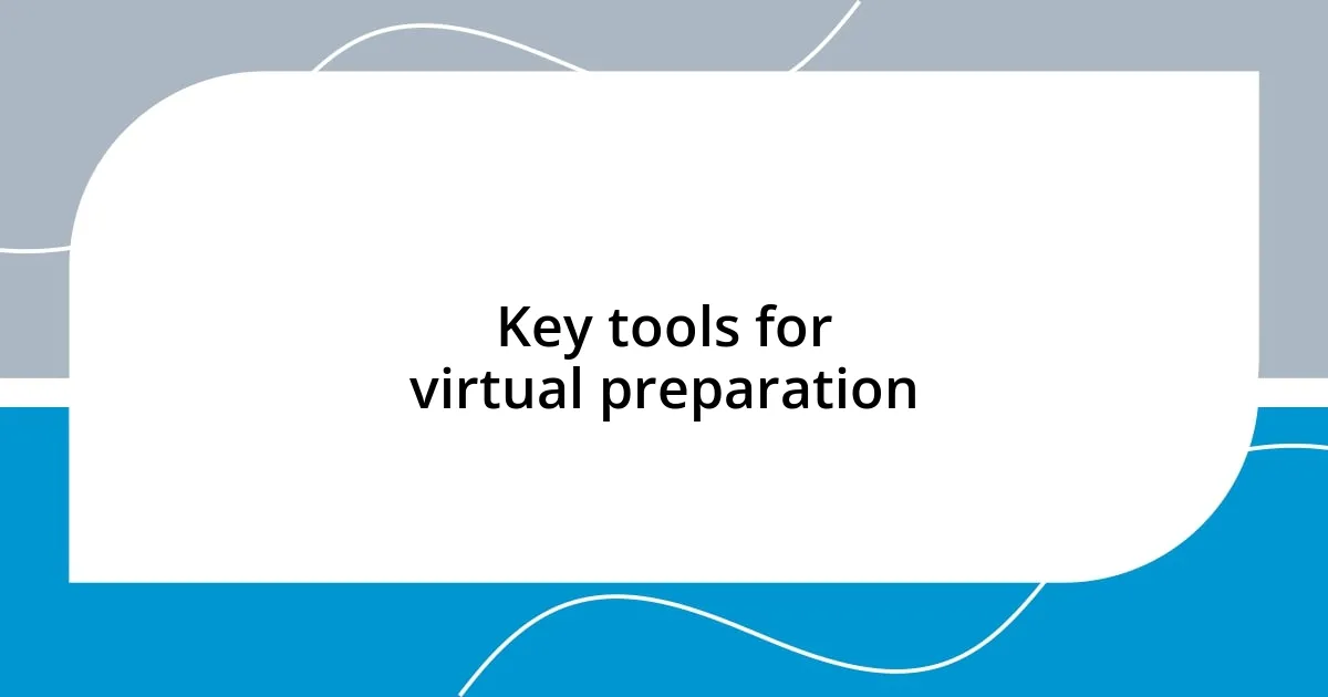 Key tools for virtual preparation