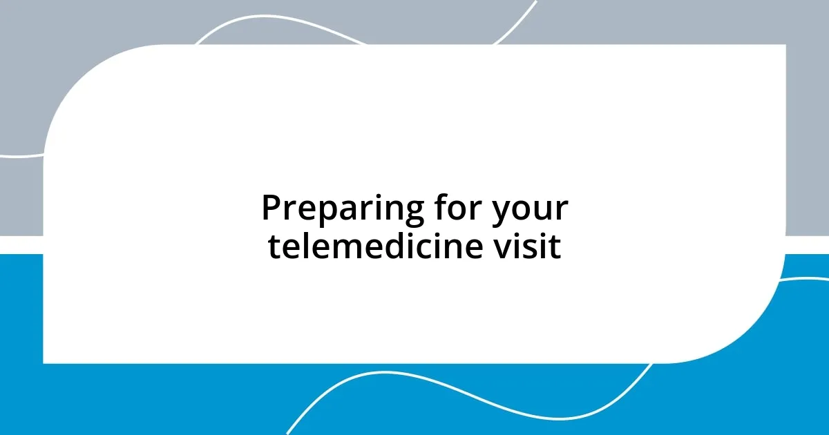 Preparing for your telemedicine visit