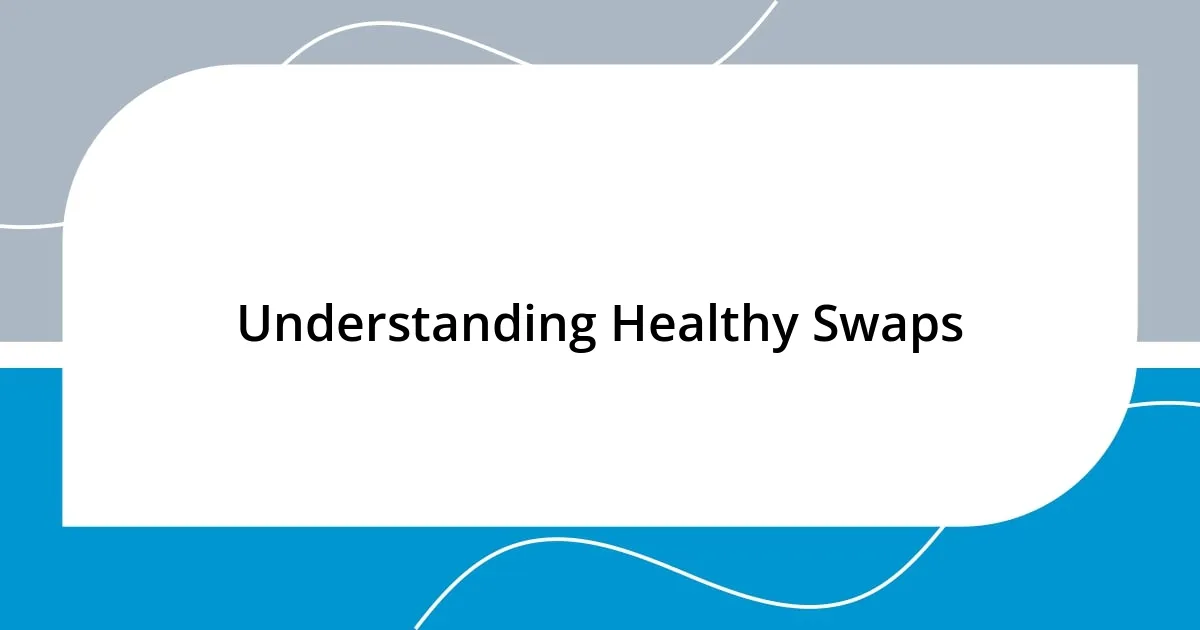 Understanding Healthy Swaps