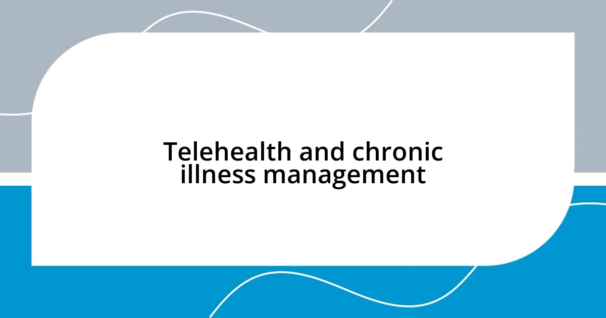 Telehealth and chronic illness management