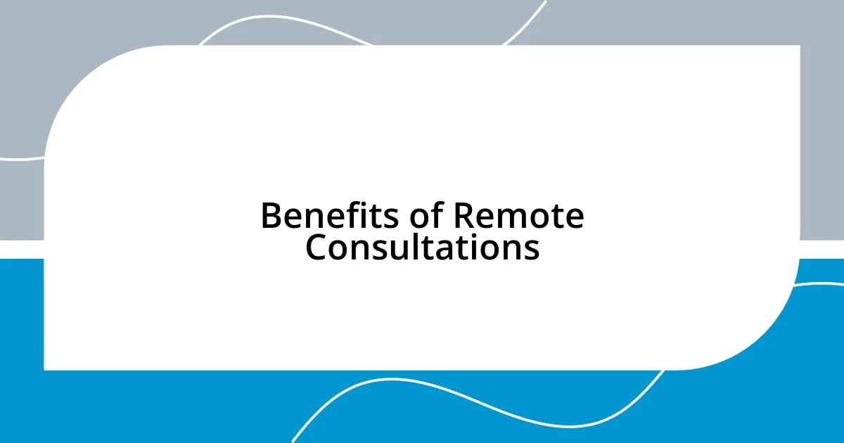 Benefits of Remote Consultations