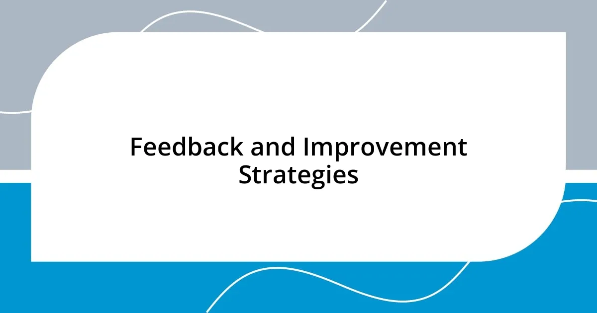 Feedback and Improvement Strategies